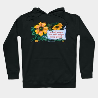 small steps are still steps. keep going. Hoodie